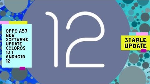 OPPO A57 New Software Update ColorOS 12.1 Android 12 || New Stable Update OPPO A57.