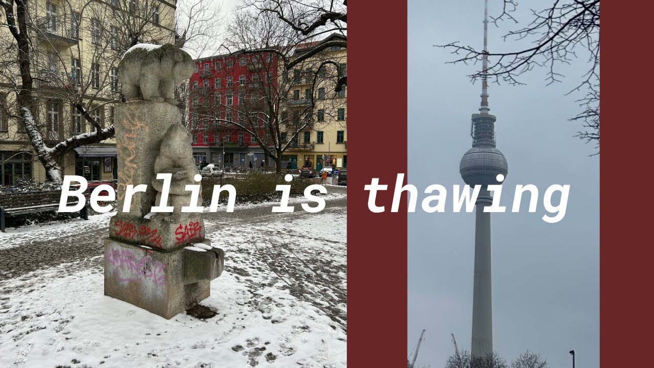 Berlin is thawing and so am I