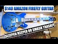 $140 Amazon Firefly 338 Guitar - Sleeper/Keeper or Smash Trash?