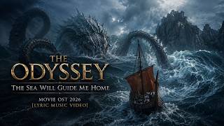 The Odyssey (Movie OST 2026) - The Sea Will Guide Me Home [Lyric ] 🎶