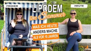 Lipödem im Sommer - Was ich heute anders mache als vor 10 Jahren