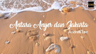 ANDREA LEE - Antara Anyer dan Jakarta [OFFICIAL LYRIC VIDEO]