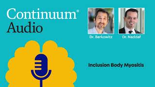 Inclusion Body Myositis With Dr. Elie Naddaf | Continuum Audio