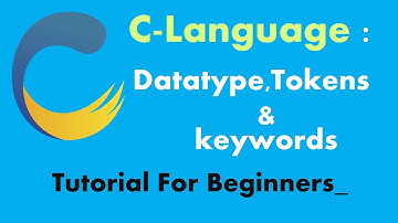 C language Keywords,tokens & datatypes for beginner - Tutorial 03