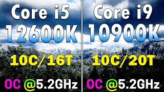 Core i5 12600K OC @5.2GHz vs Core i9 10900K OC @5.2GHz | PC Gaming Tested