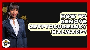 How To Remove Cryptocurrency Malware? - CryptoBasics360.com