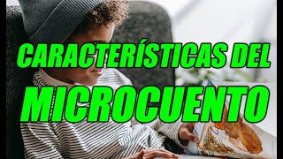 ¿Qué es un microcuento y cuáles son sus características?