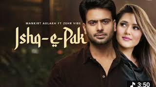 Ishq e Pak (Official MV) Mankirt Aulakh | Zehr Vibe | New Punjabi Song 2026