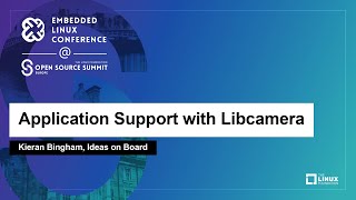 Application Support with Libcamera - Kieran Bingham, Ideas on Board