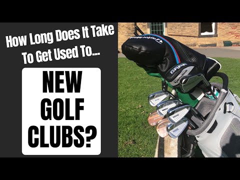 How Long Does It Take To Get Used To New Golf Clubs?