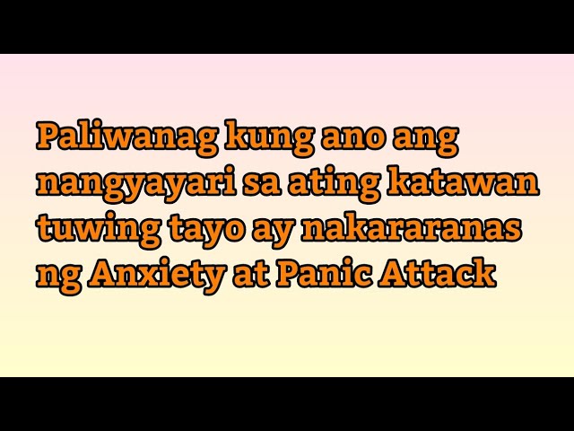 Paliwanag kung ano ang nangyayari sa ating katawan tuwing tayo ay nakararanas ng Anxiety | Part 3 class=