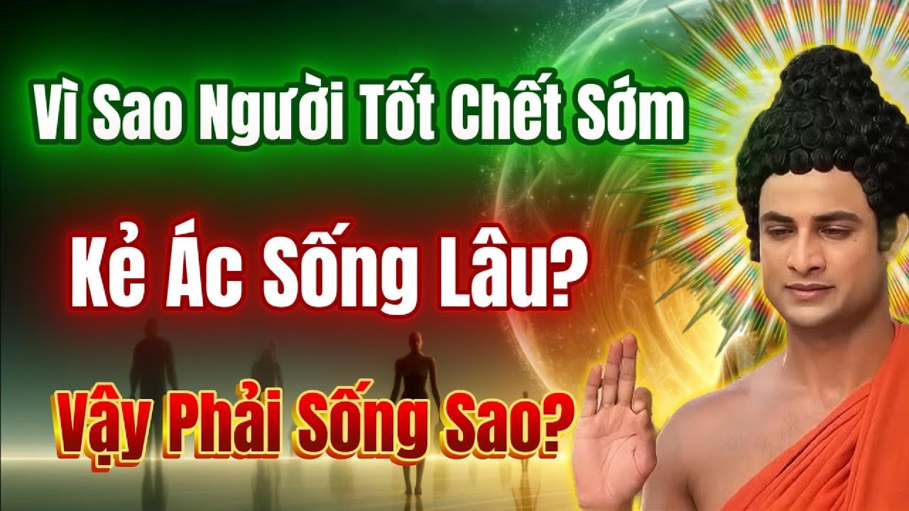 Nghiệp duyên nào khiến ta chết trẻ? nghe Phật khai thị để sống đúng trước khi muộn màn.