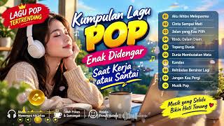 TRENDING!!! LAGU POP MELAYU // LAGU ENAK DIDENGAR // SLOW ROCK INDONESIA TERBARU