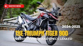 2024 2025 Triumph TIGER 900 Overview Price and Specs Leaked