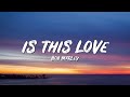 Is This Love Lyrics - Bob Marley - Lyric Top Song