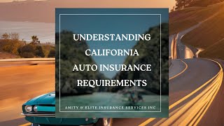 Understanding California Auto Insurance Requirements | Amity & Elite