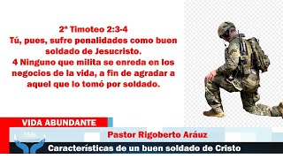 Características de un buen soldado de Cristo Características de un buen soldado de Cristo