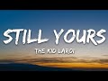 THE KID LAROI - STILL YOURS (LYRICS)