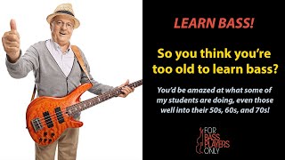 Here's why you're not too old to learn bass!