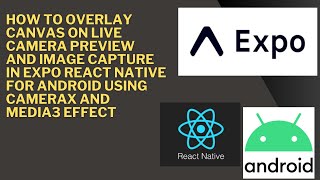 How to Overlay Canvas On Live Camera Preview And Image Capture in Expo React native for Android