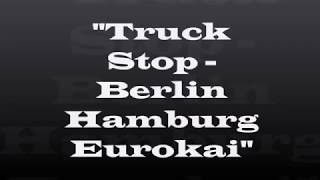 Truck Stop   Berlin Hamburg Eurokai