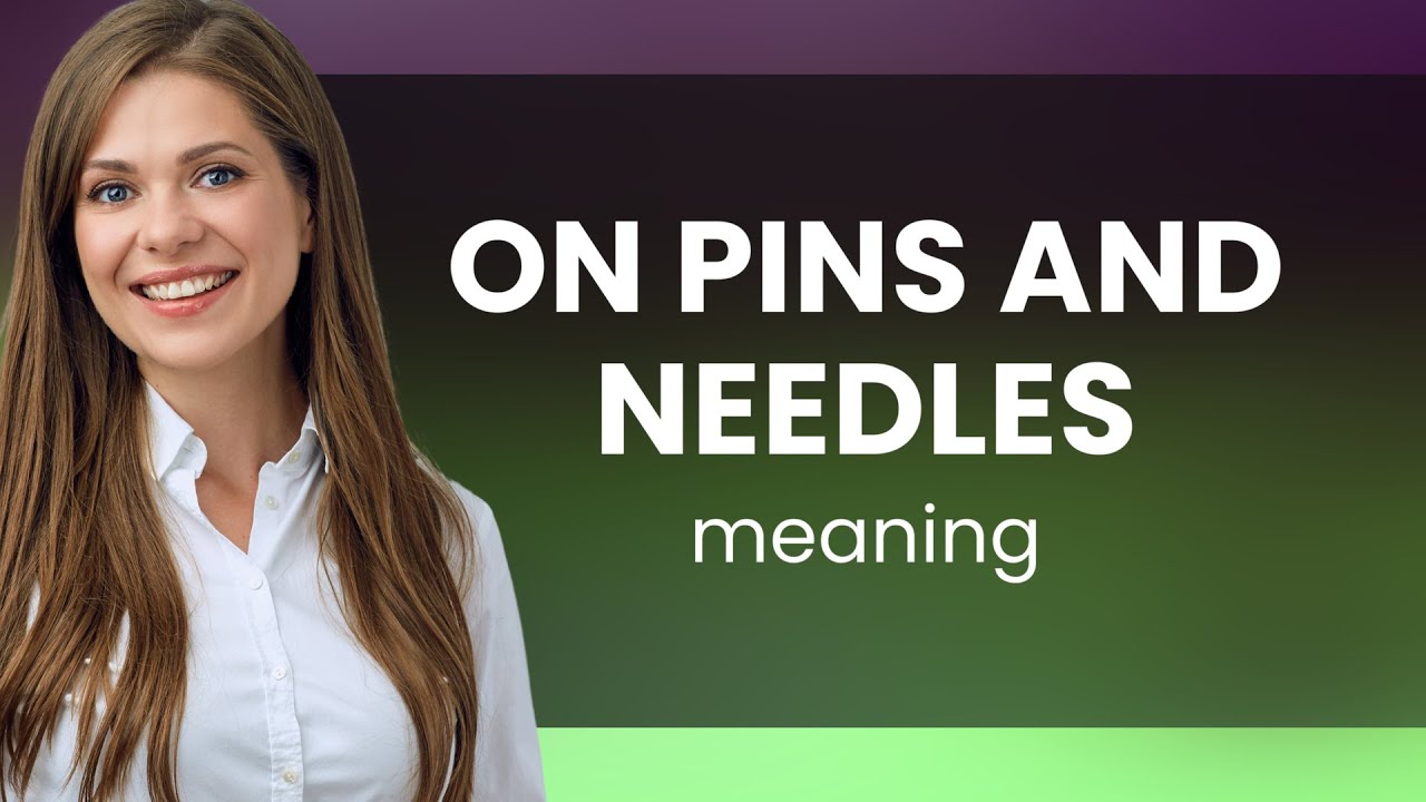 Understanding "On Pins and Needles" - Navigating English Idioms