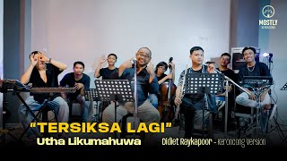 Vignette de la vidéo "Tersiksa Lagi - Utha Likumahuwa | Mostly Keroncong ( Keroncong Version )"