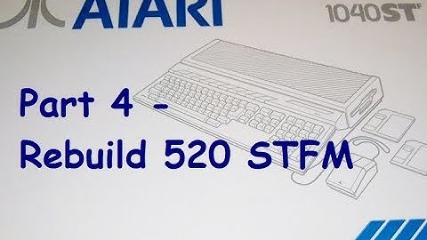 Atari 1040 STF Part 4 - Rebuild 520 STFM