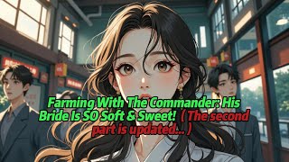 Farming With The Commander: His Bride Is SO Soft & Sweet!（The second part is updated...） screenshot 5