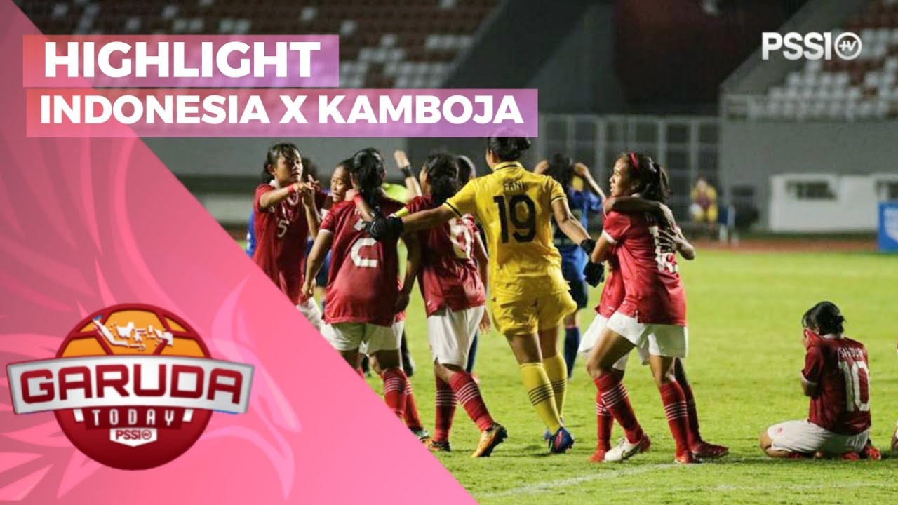 HIGHLIGHT: TIM WANITA U-18 INDONESIA TEKUK KAMBOJA | GARUDA TODAY