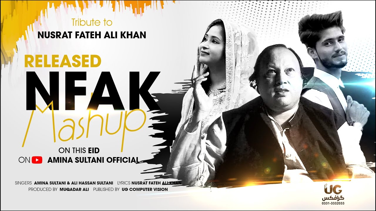 NFAK Mashup Official Music Video  By Amina Sultani and Ali Hassan  on AMINA SULTANI OFFICIAL