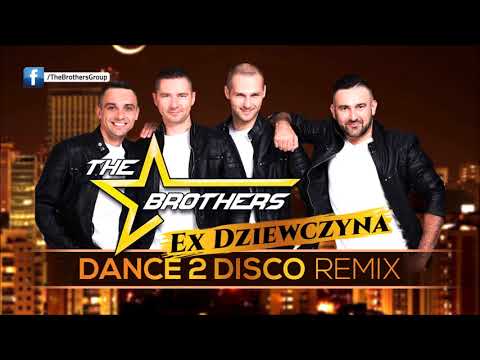 The Brothers - Ex Dziewczyna (Dance 2 Disco Remix)