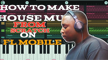 How To Make House Music From Scratch On FL Studio Mobile Tutorial