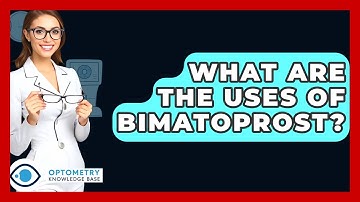 What Are The Uses Of Bimatoprost? - Optometry Knowledge Base