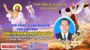 ✝🟣Giáo họ Quảng Châu | Các giờ viếng và cầu nguyện cho linh hồn Ông Giêrônimô Ngô Văn Đoan