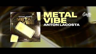 Anton Lacosta - Metal Vibe