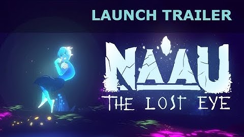 Naau: The Lost Eye -Launch Trailer