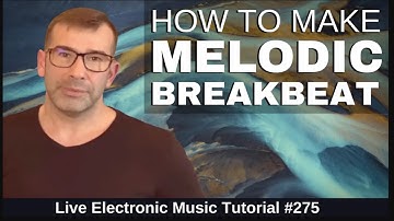How to make Melodic Breakbeats Like Tinlicker | Live Electronic Music Tutorial 275