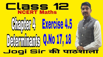 Class 12|| Exercise 4.5||Q.No 17, 18 ||Chapter 4||Determinants||NCERT||MATHS||CBSE||BSEH