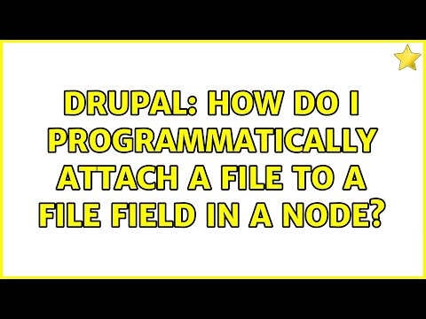 Drupal: How do I programmatically attach a file to a file field in a node? (2 Solutions!!)