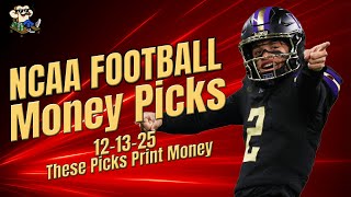 NCAA Football MONEY PICKS for 12-13-25 – These Picks Print Money