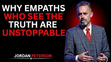 Why Empaths Who See the Truth Are Unstoppable | Jordan Peterson