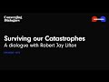 #292 - Surviving Our Catastrophes: A Dialogue with Robert Jay Lifton
