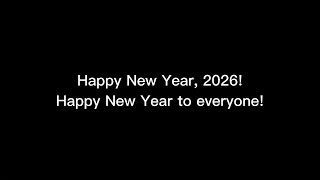 Happy New Year, 2026!
Happy New Year to everyone! Happy New Year, 2026!