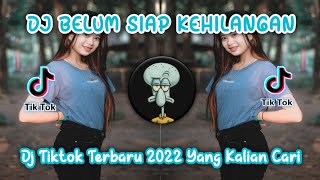 NYESEK LAGU INI‼️ DJ BELUM SIAP KEHILANGAN // DJ VIRAL TIKTOK TERBARU 2022 YANG KALIAN CARI