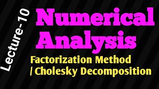Numerical Analysis Factorization Method/Cholesky Decomposition Method