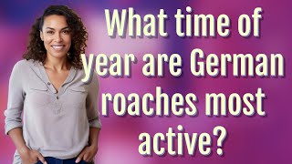 What time of year are German roaches most active?