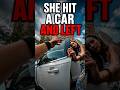 She Hit a Car and Left