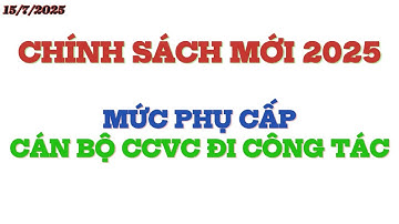 Phụ cấp của Cán bộ công chức, viên chức đi công tác theo thông tư mới. @kienthuc24