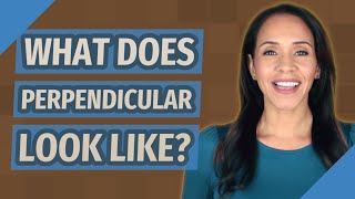 What does perpendicular look like